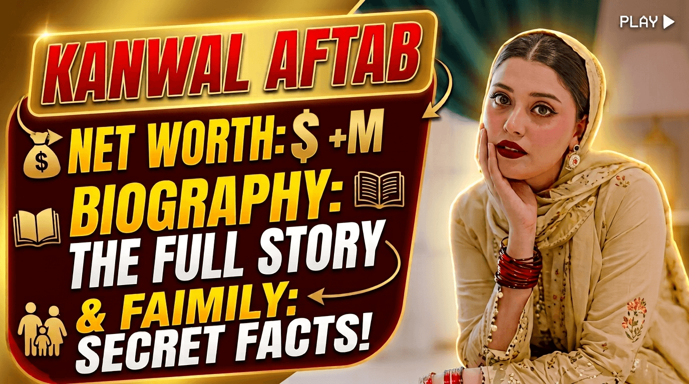 Kanwal Aftab Net Worth, Biography & Family